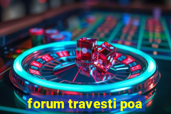 forum travesti poa